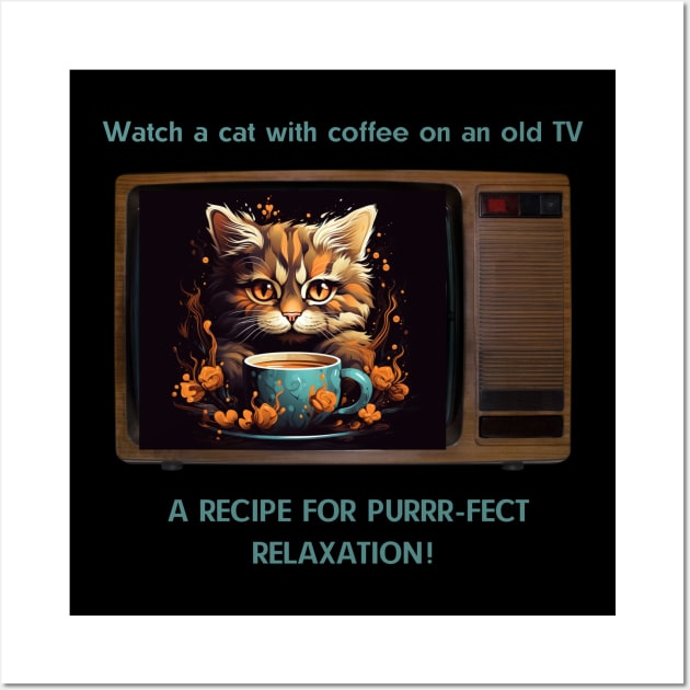 Watch a Cat With Coffee On An Old TV - A Recipe For Purrr-fect Relaxation! Wall Art by Positive Designer